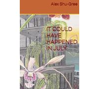 IT COULD HAVE HAPPENED IN JULY