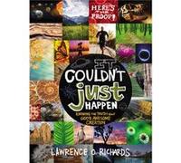 It Couldnt Just Happen Knowing the Truth About Gods Awesome Creation by Lawrence O Richards Lawrence O Richards (Auteur)