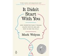 It Didn't Start With You - How Inherited Family Trauma Shapes Who We Are And How To End The Cycle