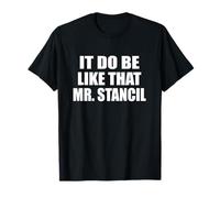 It Do Be Like That Mr. Stancil Viral Meme Trend T-Shirt