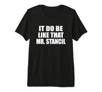 It Do Be Like That Mr. Stancil Viral Meme Trend T-Shirt Haut de Gamme