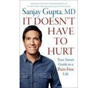 Sanjay Gupta It Doesn't Have to Hurt (Relié)