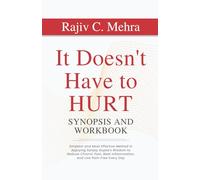 It Doesn't Have to Hurt - Synopsis and Workbook: Simplest and Most Effective Method in Applying Sanjay Gupta’s Wisdom to Reduce Chronic Pain, Beat Inflammation, and Live Pain-Free Every Day