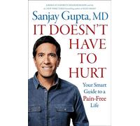 It Doesn't Have to Hurt Your Smart Guide to a Pain-Free Life - Sanjay Gupta M.D. - Simon & Schuster - ebook (ePub) - Livre