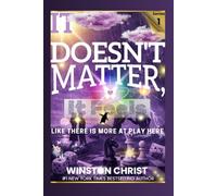 It Doesn't Matter, It Feels Like There Is More At Play Here: Series I