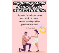 It Doesnt Mean A Thing, Till We Get The Ring: How To Attract Marriage With A Provider Husband