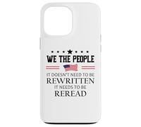It Doesn't Need to Be Rewritten Constitution US We People Coque pour iPhone 13 Pro Max