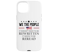 It Doesn't Need to Be Rewritten Constitution US We People Coque pour iPhone 15 Plus