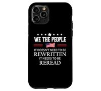 It Doesn't Need to Be Rewritten Flag Constitution We People Coque pour iPhone 11 Pro