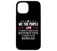 It Doesn't Need to Be Rewritten Flag Constitution We People Coque pour iPhone 15