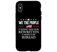 It Doesn't Need to Be Rewritten Flag Constitution We People Coque pour iPhone X/XS