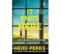 It Ends Here: The tense and twisty new psychological thriller from the Sunday Times bestselling author of Someone is Lying