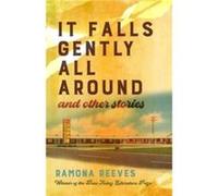 It Falls Gently All Around and Other Stories by Ramona Reeves Ramona Reeves (Auteur)