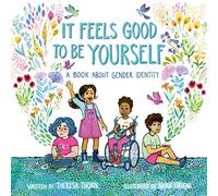 It Feels Good to Be Yourself: A Book about Gender Identity