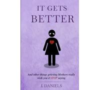 It Gets Better: And other things grieving Mothers really wish you'd STOP saying