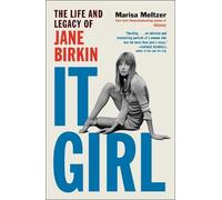 It Girl: The Life and Legacy of Jane Birkin by Marisa Meltzer [Hardback] NEUF