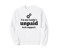 IT Guy I'm My Family's Ingénieur Logiciel de Support Technique Non rémunéré Sweatshirt