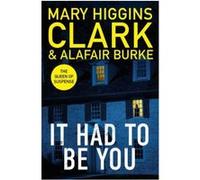 Mary Higgins-Clark et Alafair Burke – It Had To Be You – Roman – broché