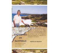 IT HAPPENED IN BAYFIELD: THE UNTOLD STORIES OF BAYFIELD AND SKEETE'S BAY