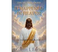 It Happened in Heaven: The Victory Above