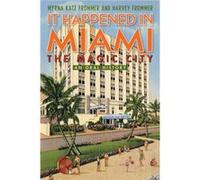 It Happened in Miami the Magic City by Harvey Frommer Harvey Frommer (Auteur)