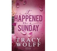 It Happened on a Sunday - Tracy Wolff - Eden - ebook (ePub) - Roman