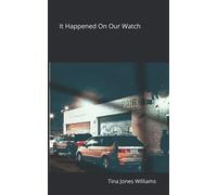 It Happened On Our Watch