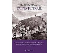 It Happened on the Santa Fe Trail, It Happened in Series Stephen J. Glassman (Auteur)