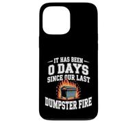 It Has Been 0 Days Since Our Last Dumpster Fire - Coque pour iPhone 13 Pro Max