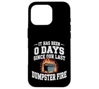 It Has Been 0 Days Since Our Last Dumpster Fire - Coque pour iPhone 16 Pro