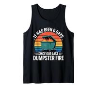 It Has Been 0 Days Since Our Last Dumpster Fire |- Débardeur