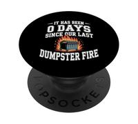 It Has Been 0 Days Since Our Last Dumpster Fire - PopSockets PopGrip Adhésif
