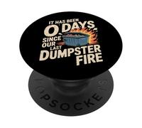 It Has Been 0 Days Since Our Last Dumpster Fire |- PopSockets PopGrip Adhésif
