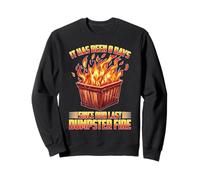 It Has Been 0 Days Since Our Last Dumpster Fire - Sweatshirt