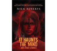 It Haunts the Mind And Other Stories - Nick Roberts - Crystal Lake Publishing - Livre en Anglais Nick RobertsNick Roberts (Auteur)