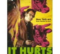 It Hurts: New York Art From Warhol To Now