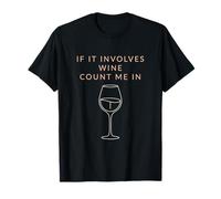 It Involves Wine Count Me in Citation Wine Lover T-Shirt