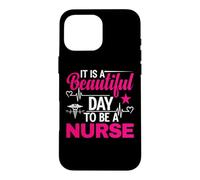 It is A Beautiful Day to Be A Nurse Funny Nursing Nurses Coque pour iPhone 16 Pro Max