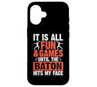 It is All Fun and Games Until The Baton Hits My Face Coque pour iPhone 16