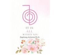 It Is All Within You: Harnessing Your Inner Power for Healing and Transformation