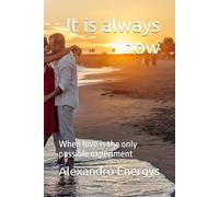 It is always now: When love is the only possible experiment