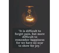 It Is Difficult To Forget Pain, But More Difficult To Remember Happiness For We Have No Scar To Show For Joy", Notebook Cover 2022: 8.5" X 11"Inch Glossy Cover
