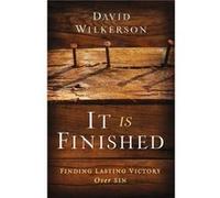 It Is Finished Finding Lasting Victory Over Sin by Gary Wilkerson David Wilkerson (Auteur)