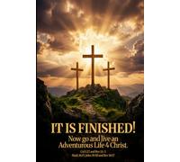 IT IS FINISHED! Now go and live an Adventurous Life 4 Christ.: 6x9 Color Edition