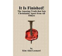 It Is Finished!: The Amazing Truth that Sets Christianity Apart from All Others