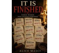 It Is Finished: Three Words That Changed Everything