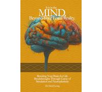 IT IS IN THE MIND. BEYOND YOUR LOCAL REALITY.: REWIRING YOUR BRAIN FOR LIFE BREAKTHROUGHS THROUGH GAME OF SIMULATION AND NEUROPLASTICITY