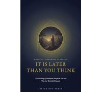 It Is Later Than You Think: The Teaching of Hieromonk Seraphim Rose and Why the World Still Needs It