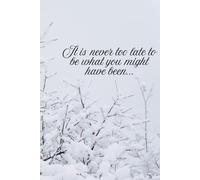 “It is never too late to be what you might have been.”: Possitive Affirmation Motivational And Inspirational Notebook