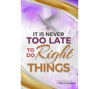 It is Never Too Late: To Do Right Things